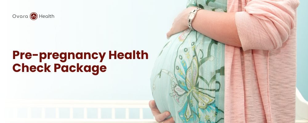 Ovara Health - Packages - Pre-pregnancy Health Check Package