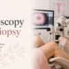 Colposcopy and Biopsy: What to Expect, Results and What Happens Next